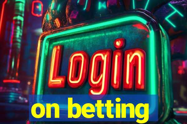 on betting