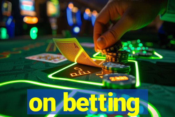 on betting