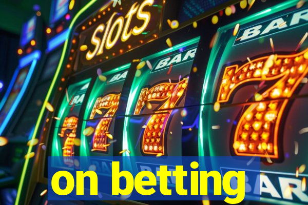 on betting