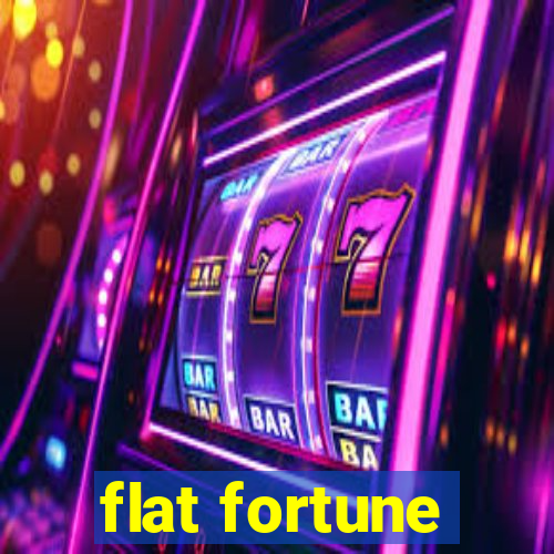 flat fortune