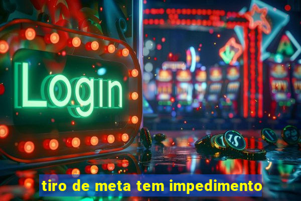 tiro de meta tem impedimento