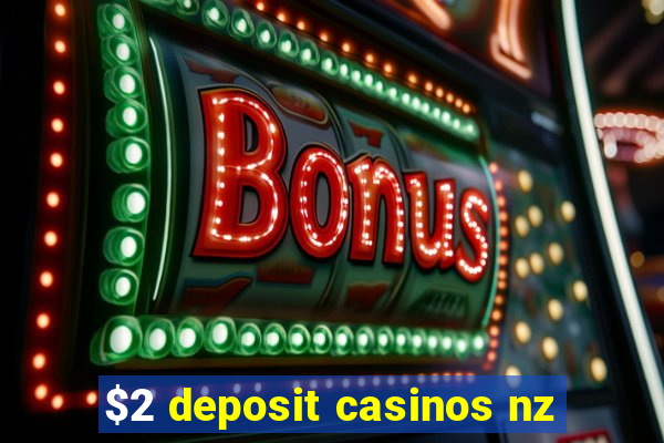 $2 deposit casinos nz