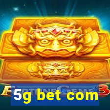 5g bet com