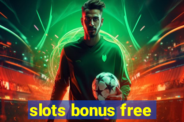 slots bonus free