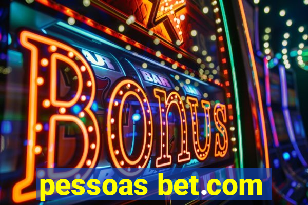 pessoas bet.com