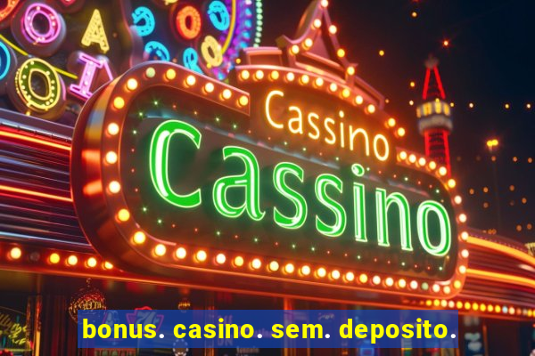 bonus. casino. sem. deposito.