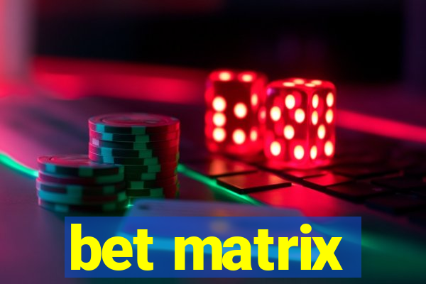 bet matrix