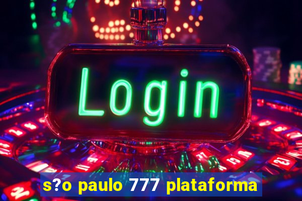 s?o paulo 777 plataforma