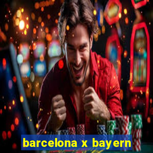 barcelona x bayern