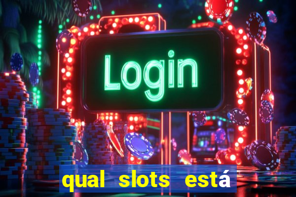 qual slots está pagando agora