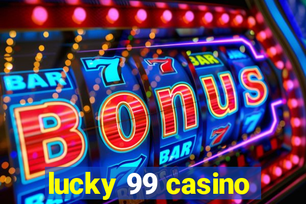 lucky 99 casino