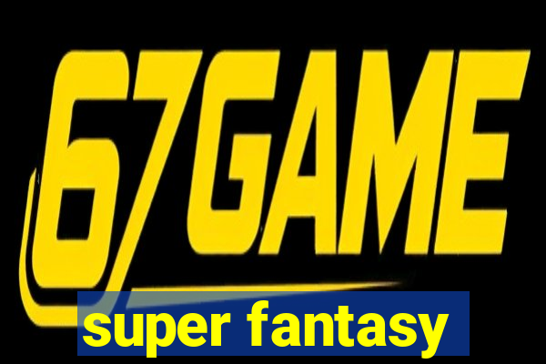 super fantasy