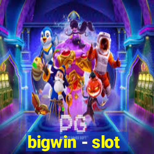 bigwin - slot