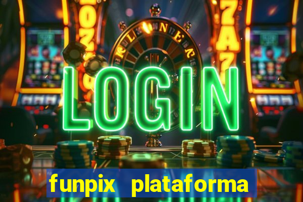 funpix plataforma de jogos