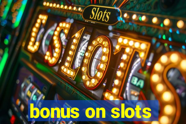 bonus on slots