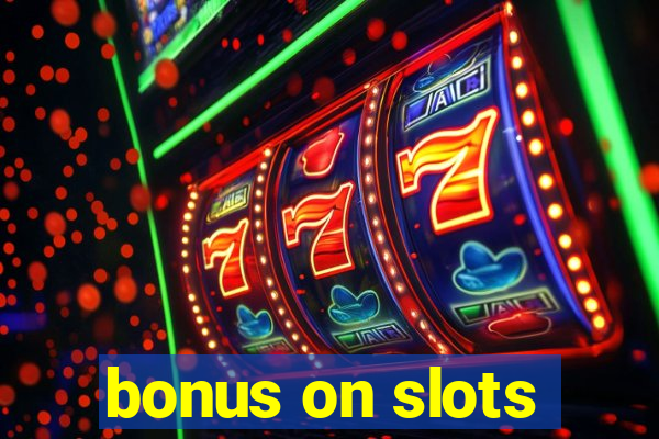 bonus on slots