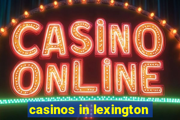 casinos in lexington