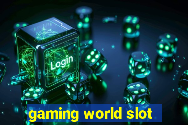 gaming world slot