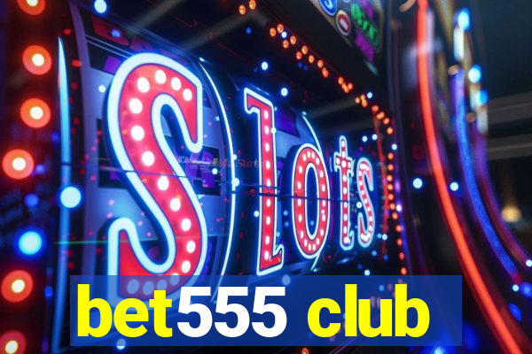 bet555 club