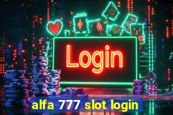 alfa 777 slot login