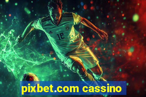 pixbet.com cassino