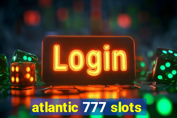 atlantic 777 slots