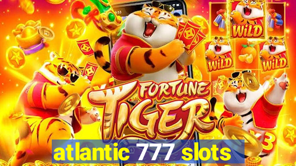 atlantic 777 slots