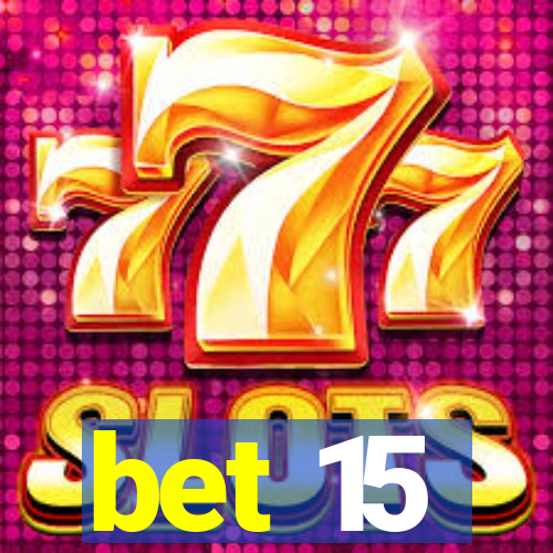 bet 15