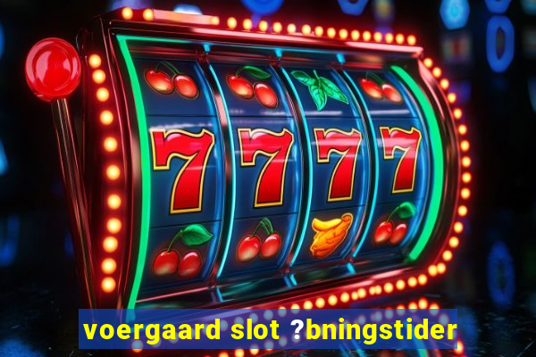 voergaard slot ?bningstider