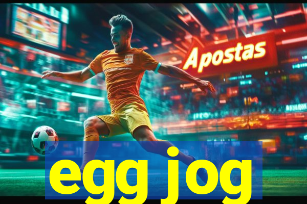 egg jog