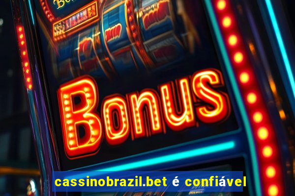 cassinobrazil.bet é confiável