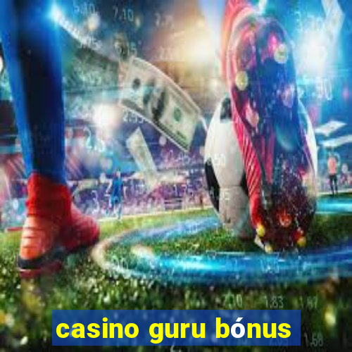 casino guru bónus