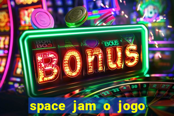 space jam o jogo do s茅culo torrent