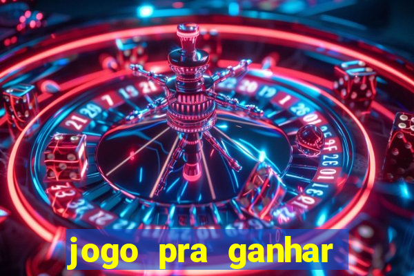 jogo pra ganhar dinheiro real