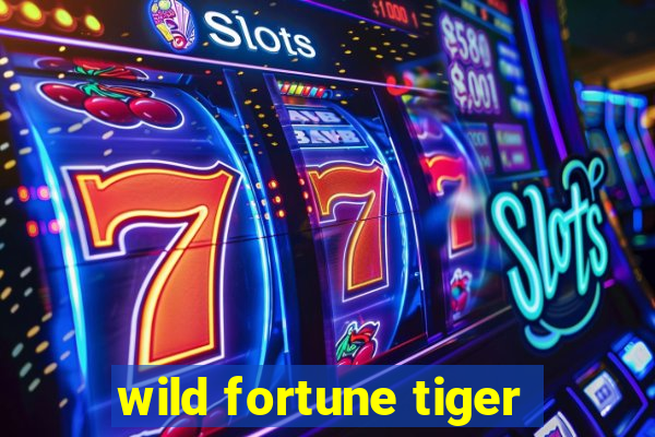 wild fortune tiger