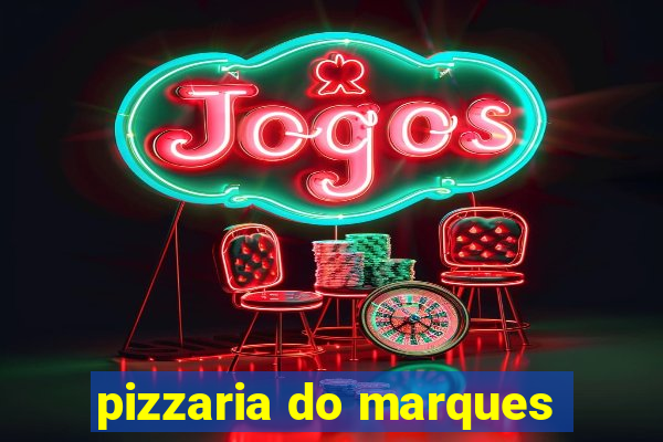 pizzaria do marques