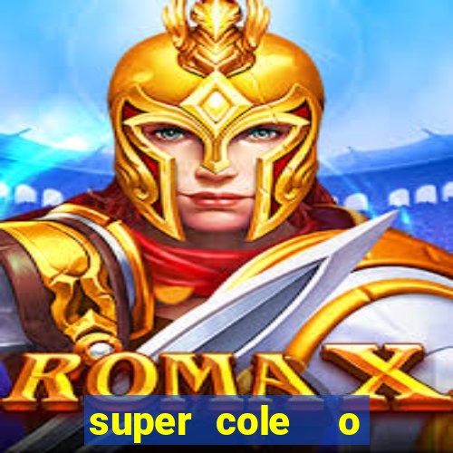 super cole  o 7784 jogos download