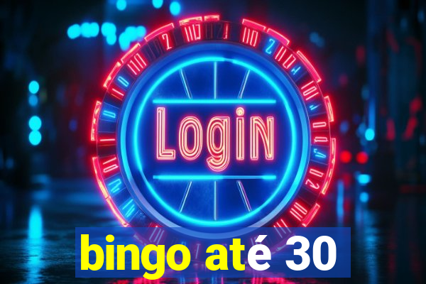 bingo até 30