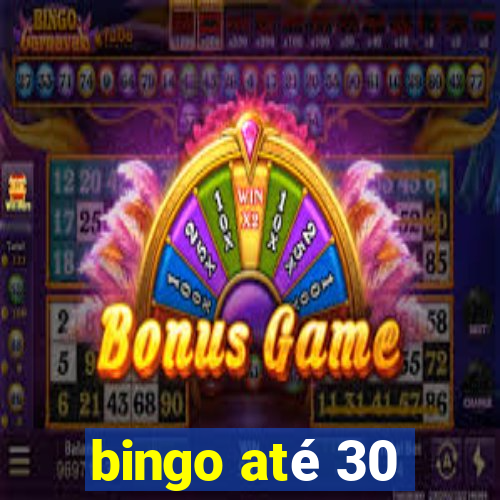 bingo até 30