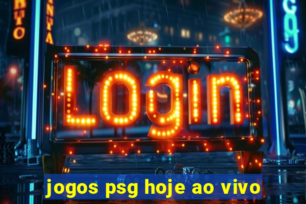 jogos psg hoje ao vivo