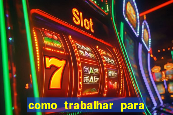 como trabalhar para plataforma de jogos slots