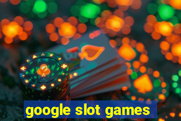 google slot games