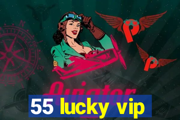 55 lucky vip