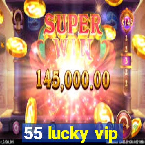 55 lucky vip