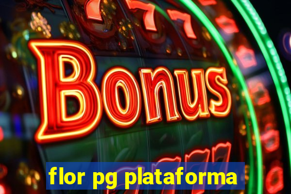 flor pg plataforma