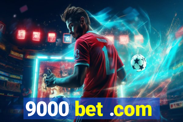 9000 bet .com