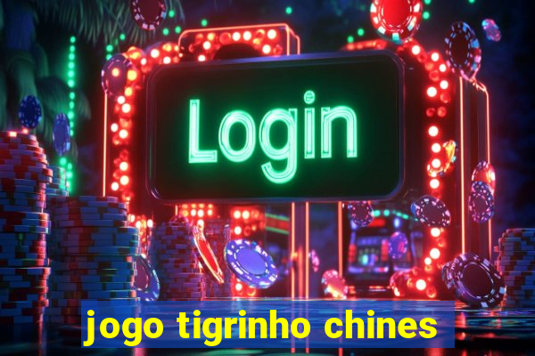 jogo tigrinho chines