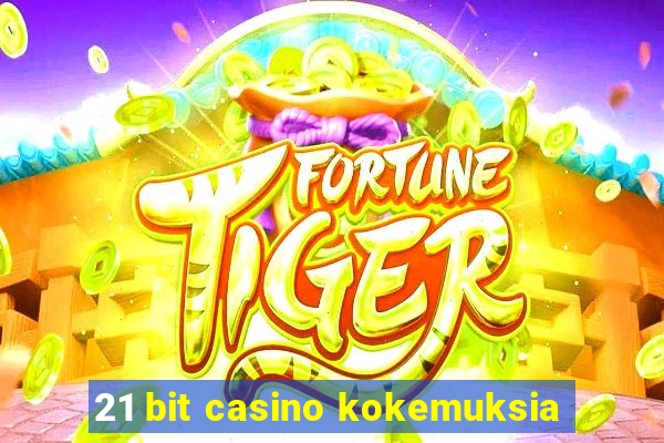 21 bit casino kokemuksia