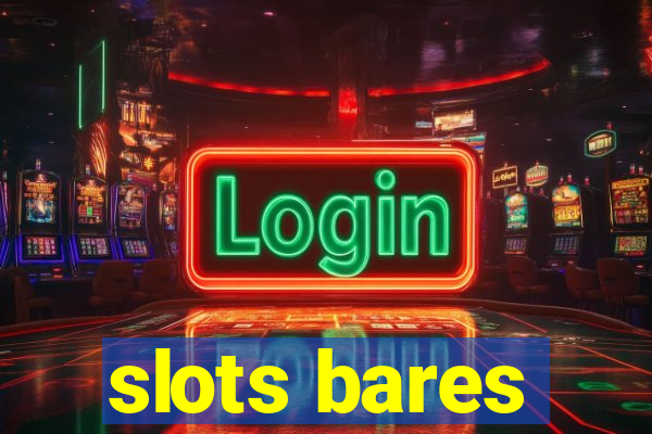 slots bares