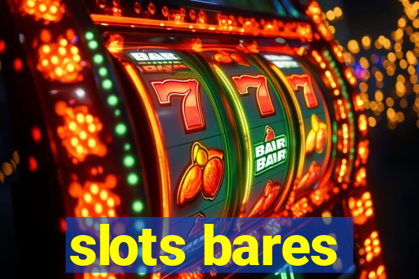 slots bares